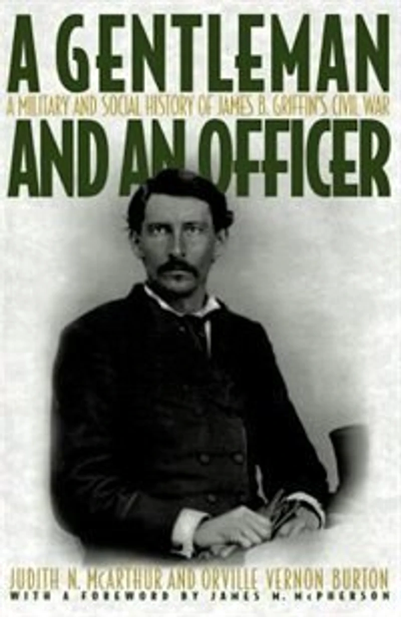 A Gentleman and an Officer: Military Social History of James B. Griffin's Civil War