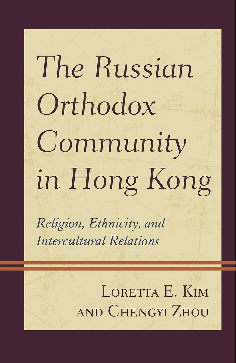 The Russian Orthodox Community Hong Kong: Religion, Ethnicity, and Intercultural Relations