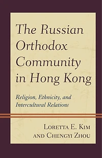 The Russian Orthodox Community Hong Kong: Religion, Ethnicity, and Intercultural Relations