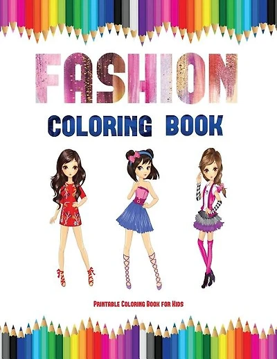 Printable Coloring Book for Kids (Fashion Coloring Book): 40 fashion coloring pages