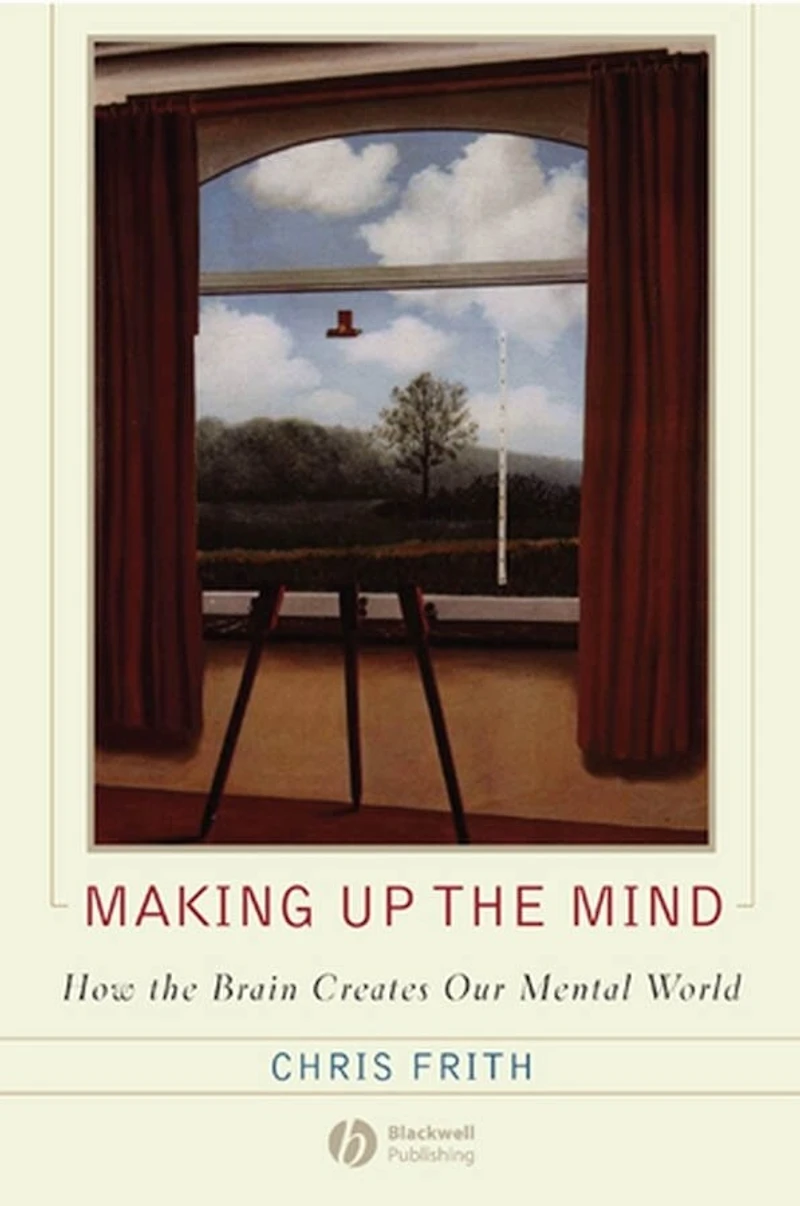 Making up the Mind: How Brain Creates Our Mental World