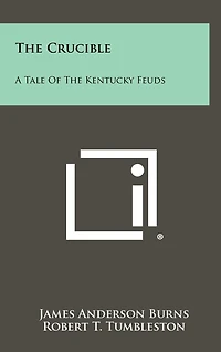 The Crucible: A Tale of the Kentucky Feuds