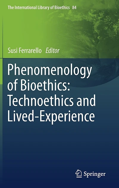 Phenomenology of Bioethics: Technoethics and Lived-Experience
