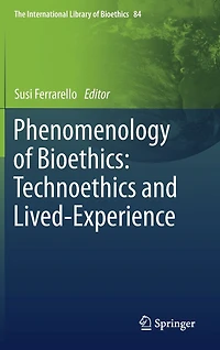 Phenomenology of Bioethics: Technoethics and Lived-Experience