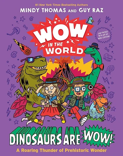 Wow the World: Dinosaurs Are Wow!: A Roaring Thunder of Prehistoric Wonder