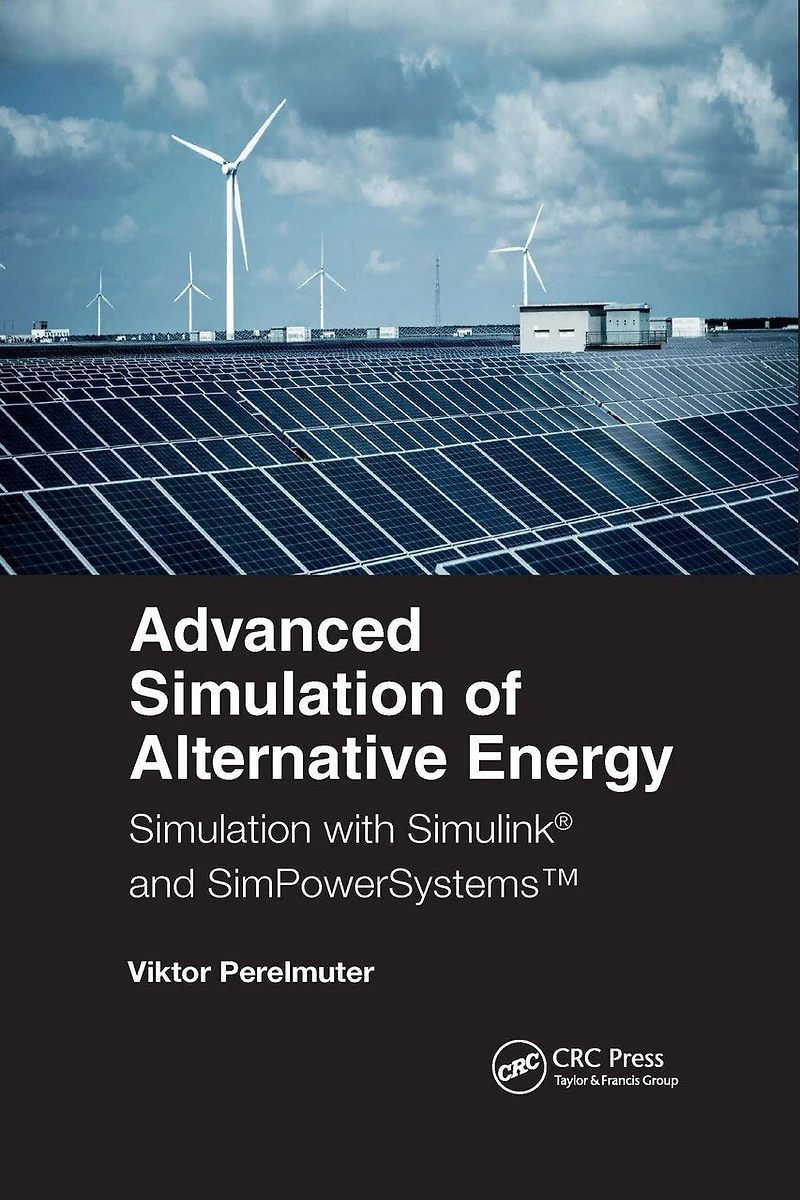 Advanced Simulation of Alternative Energy: with Simulink and SimPowerSystems(tm)