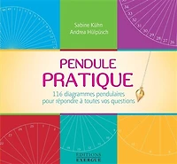 Pendule Pratique - 116 diagrammes pendulaires pour répondre à toutes vos questions
