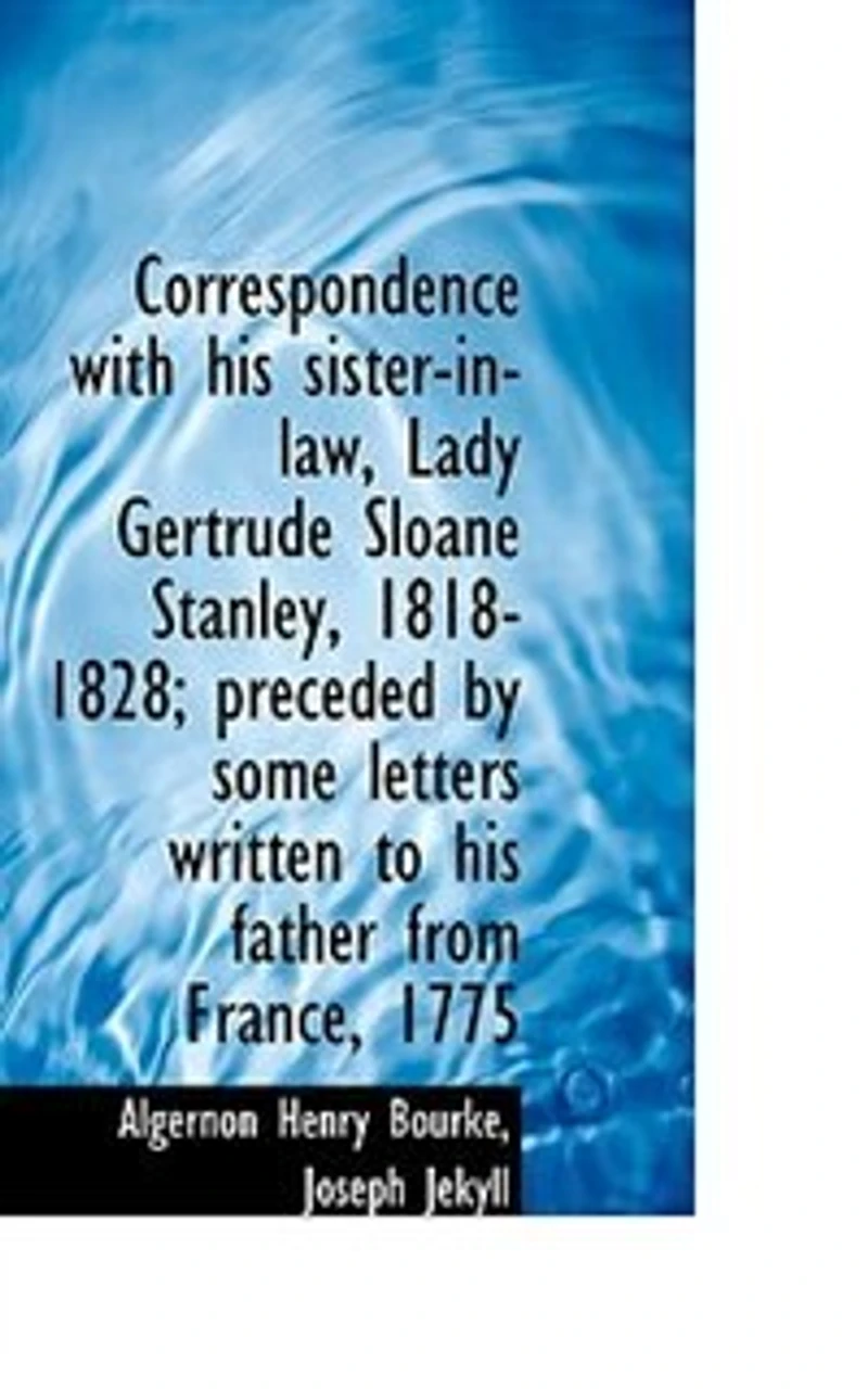Correspondence with his sister-in-law, Lady Gertrude Sloane Stanley, 1818-1828; preceded by some let