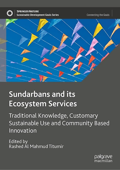 Sundarbans and its Ecosystem Services: Traditional Knowledge, Customary Sustainable Use Community Based Innovation