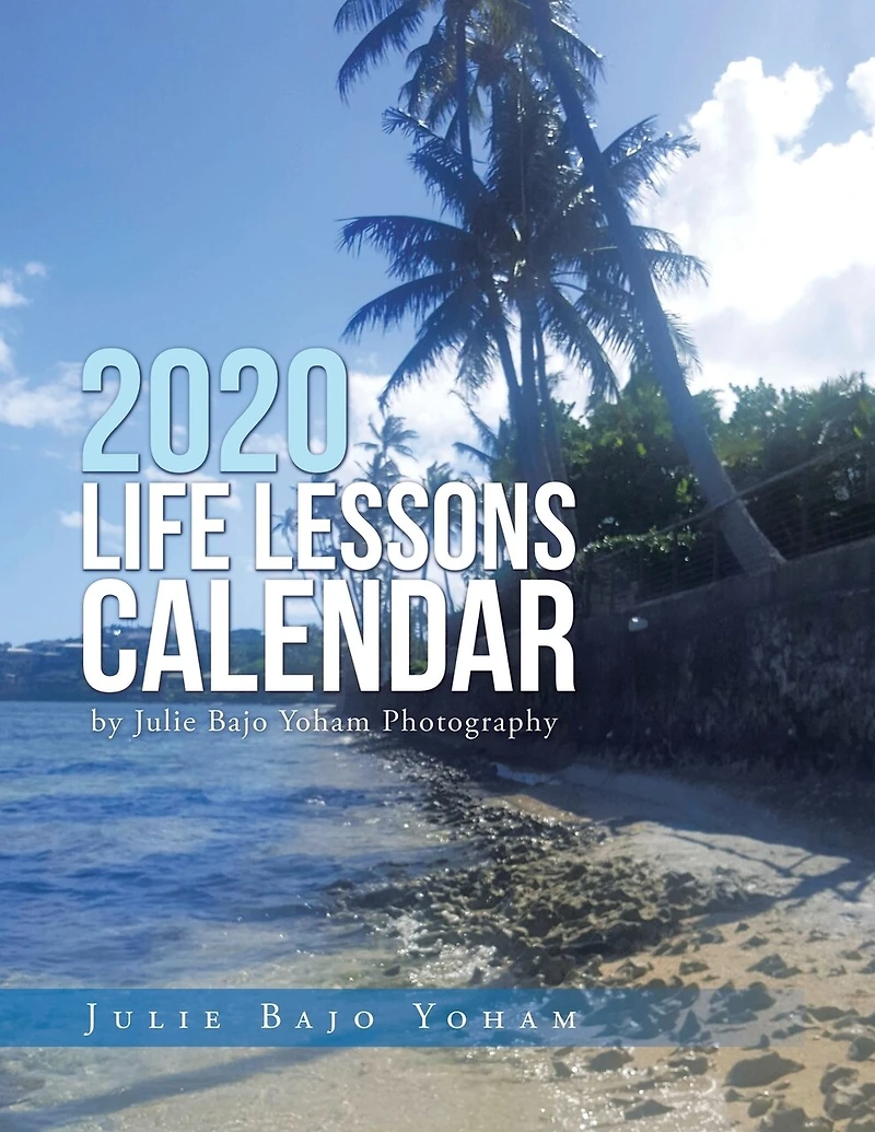 2020 Life Lessons Calendar: By Julie Bajo Yoham Photography