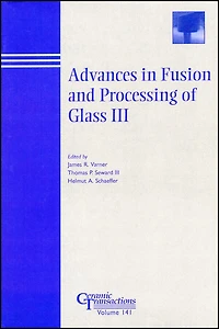 Advances in Fusion and Processing of Glass III