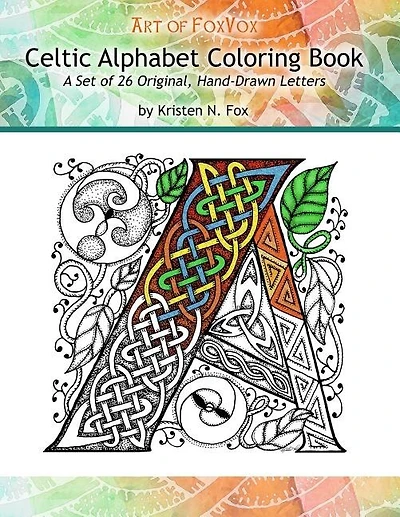 Celtic Alphabet Coloring Book: A Set Of 26 Original, Hand-drawn Letters To Color