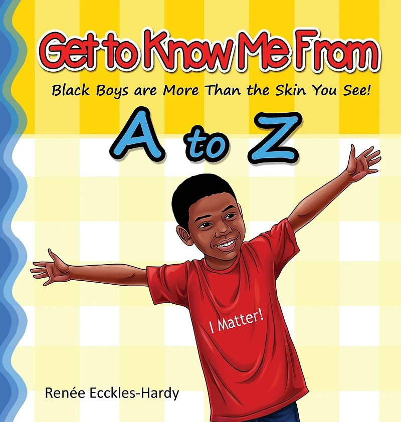 Get to Know Me From A to Z: Black Boys are More Than the Skin You See!
