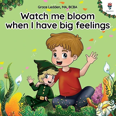 Watch me bloom when I have big feelings: A coping story for children with autism on how to manage emotions, practice social skills and navigate big feelings.