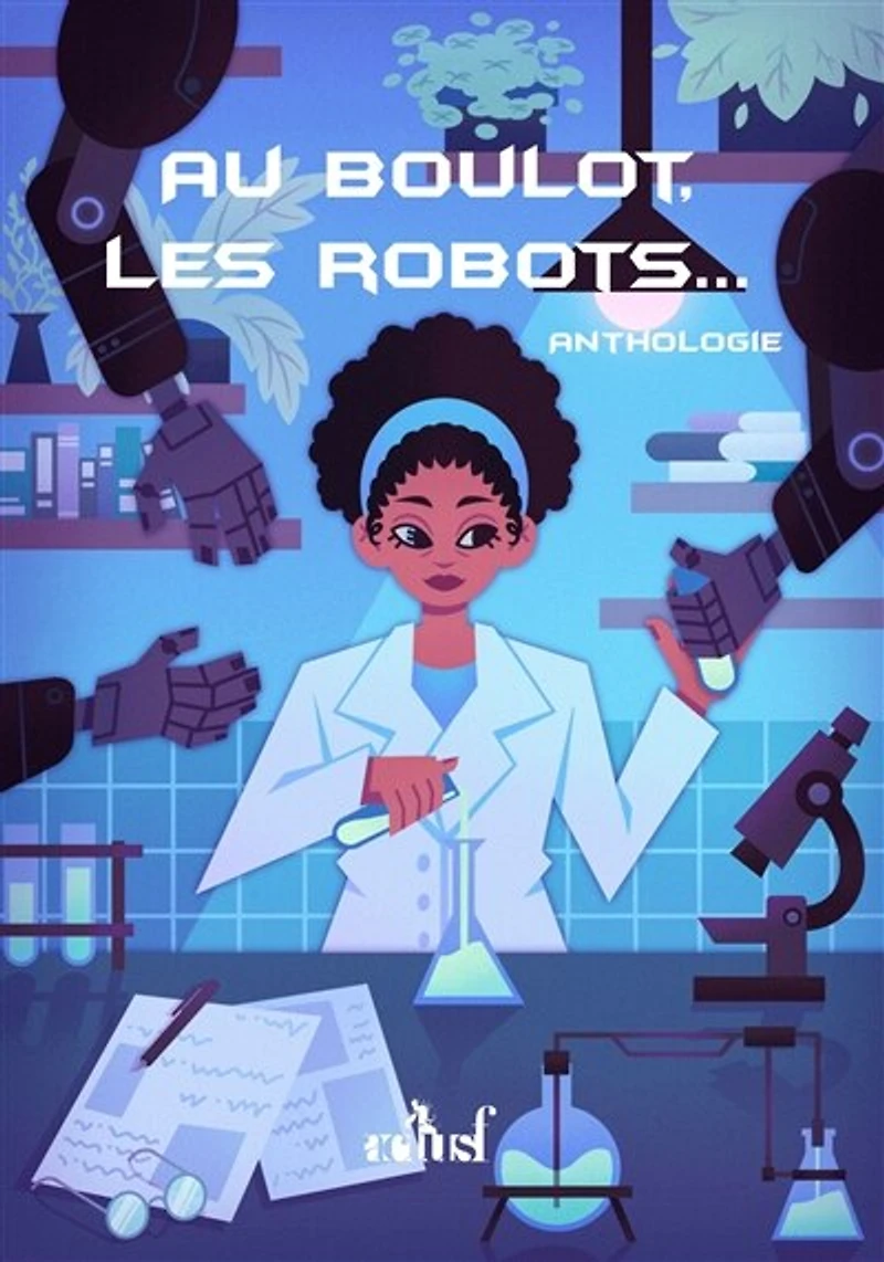 Au boulot, les robots...: anthologie