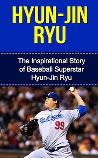 Hyun-Jin Ryu: The Inspirational Story of Baseball Superstar Hyun-Jin Ryu