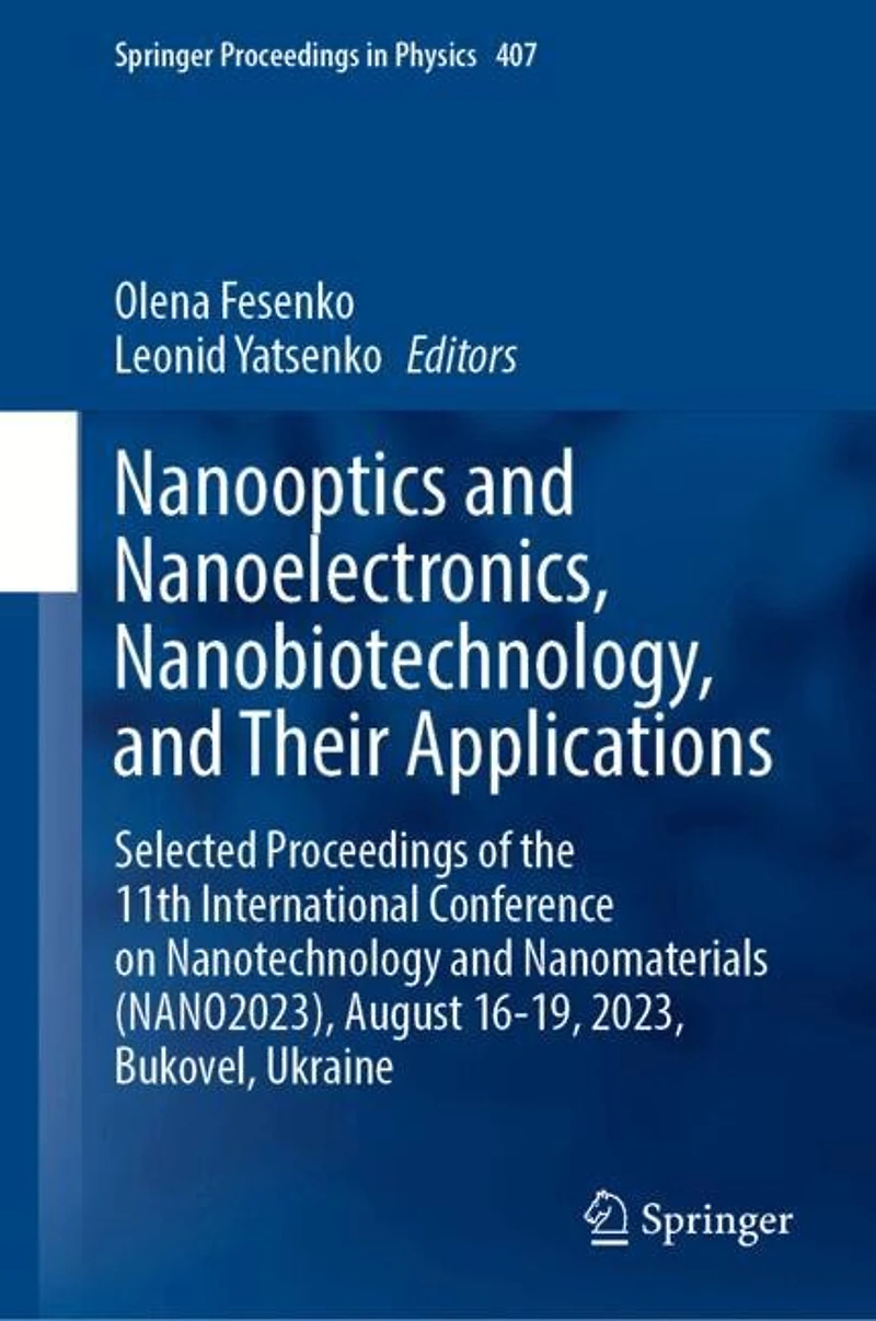 Nanooptics and Nanoelectronics, Nanobiotechnology, Their Applications: Selected Proceedings of the 11th International Conference on Nanotechnology Nanomaterials (NANO2023), August 16-19, 2023, Bukovel, Ukraine