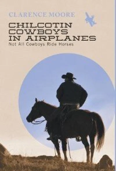 Chilcotin Cowboys Airplanes - Not All Ride Horses