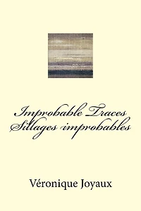 Improbable Traces / Sillages Improbables: A bilingual book of poetry in French and English