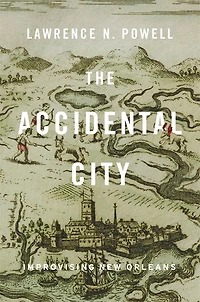 Accidental City: Improvising New Orleans
