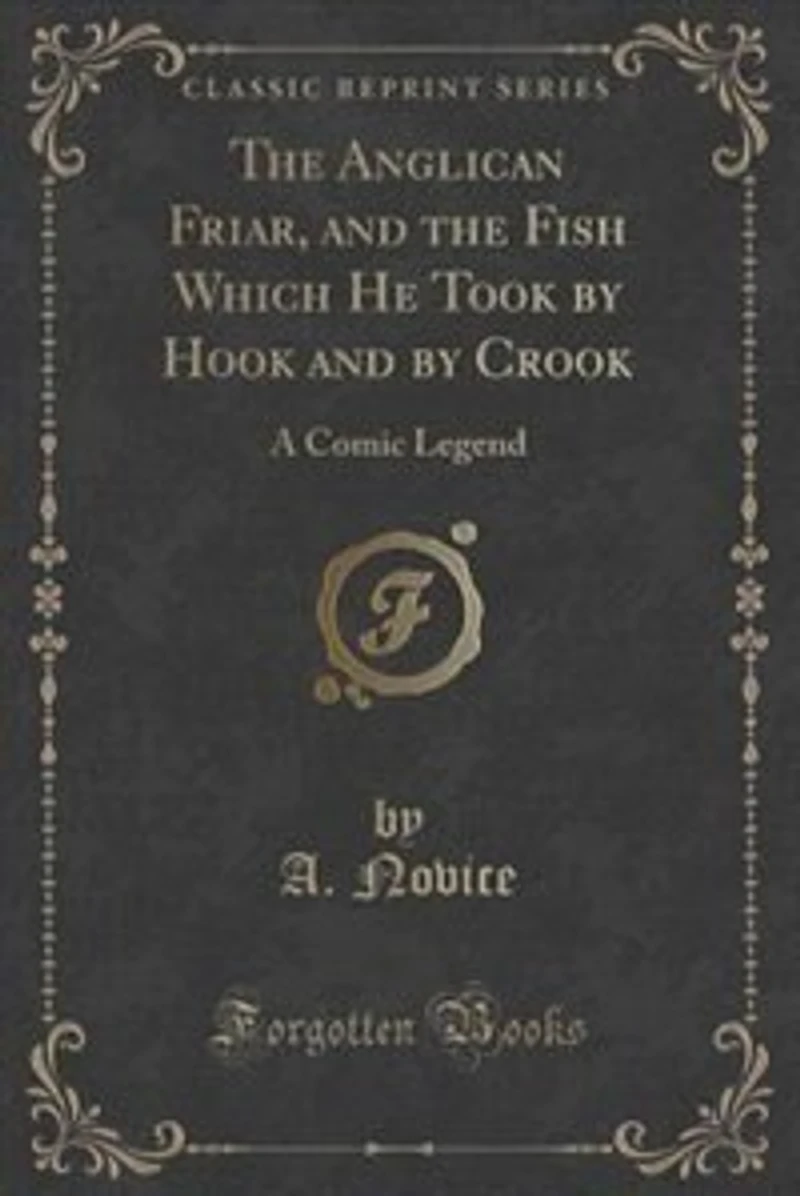 the Anglican Friar and Fish Which He Took by Hook Crook: A Legend