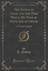 the Anglican Friar and Fish Which He Took by Hook Crook: A Legend