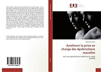 Ameliorer la prise en charge des dysfonctions sexuelles: Vers une specialite de medecine en Sante sexuelle