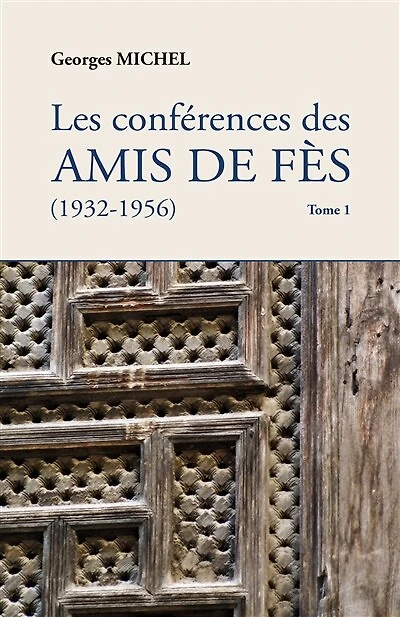 Les conférences des amis de Fès : 1932-1956, Vol. 1