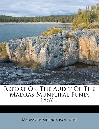 Report On The Audit Of The Madras Municipal Fund. 1867