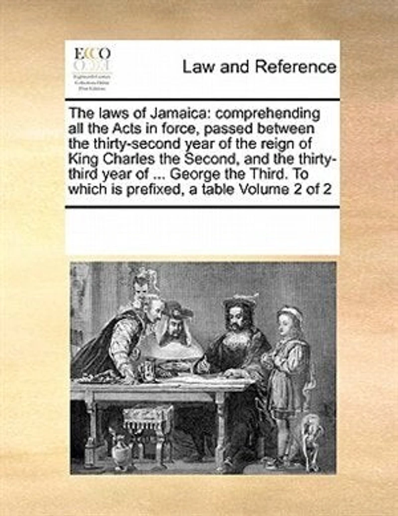 the Laws of Jamaica: Comprehending all Acts Force, Passed Between Thirty-second Year Reign King Charles Second, and Thirty-third ... George Third. To Which is Prefixed, a Table 2; Volume 2
