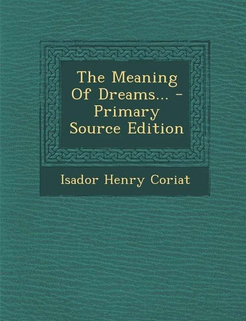 The Meaning of Dreams (Classic Reprint)