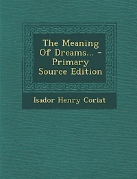 The Meaning of Dreams (Classic Reprint)