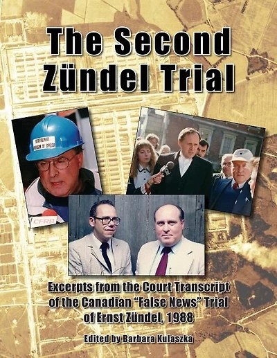 The Second Z³ndel Trial: Excerpts From The Court Transcript Of The Canadian False News Trial Of Ernst Z³ndel, 1988