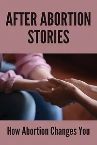 After Abortion Stories: How Abortion Changes You: Pregnancy Body Changes After Abortion