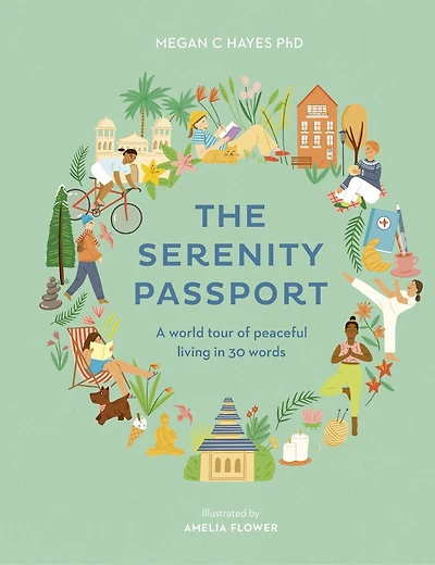 The Serenity Passport: A world tour of peaceful living 30 words