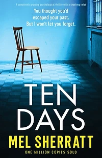 Ten Days: A Completely Gripping Psychological Thriller With A Shocking Twist