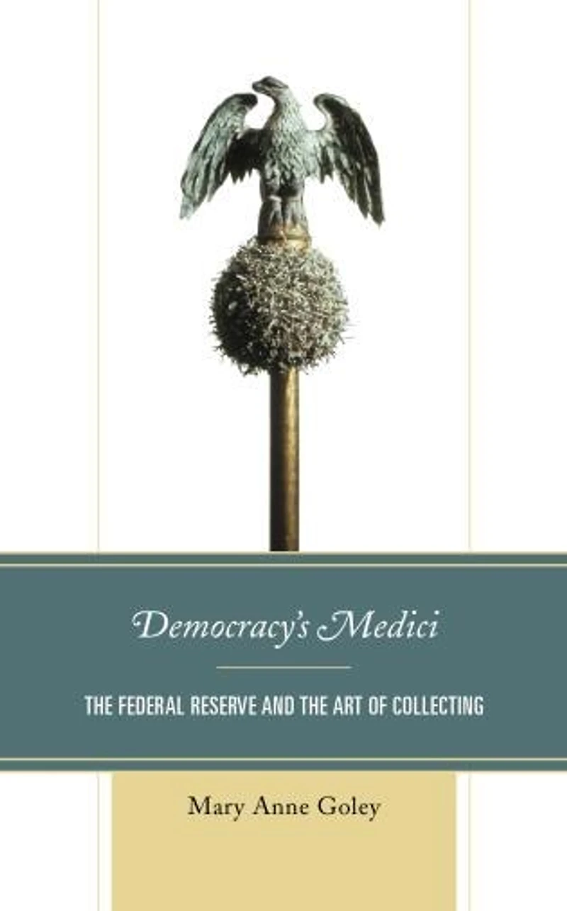 Democracy's Medici: the Federal Reserve and Art of Collecting