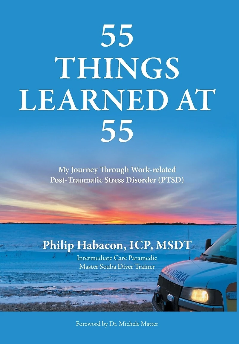 55 Things Learned at 55: My Journey Through Work-related Post-Traumatic Stress Disorder (PTSD)