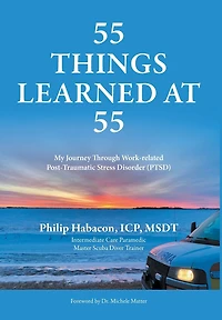 55 Things Learned at 55: My Journey Through Work-related Post-Traumatic Stress Disorder (PTSD)