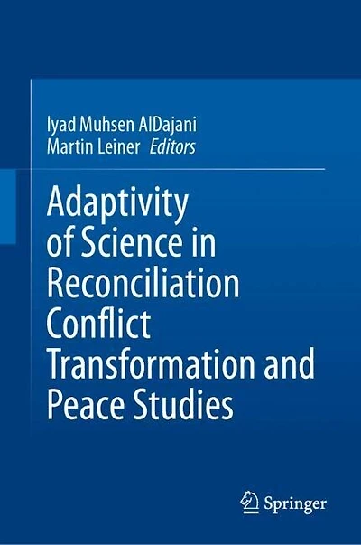 Adaptivity of Science Reconciliation Conflict Transformation and Peace Studies