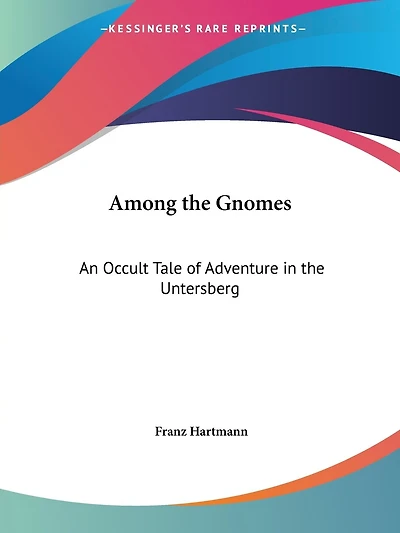 Among the Gnomes: An Occult Tale of Adventure in the Untersberg