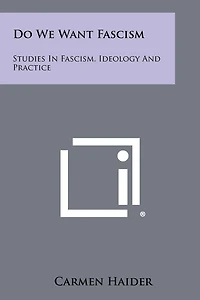 Do We Want Fascism: Studies in Fascism, Ideology and Practice