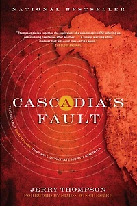 Cascadia's Fault: The Deadly Earthquake That Will Devastate North