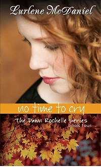 No Time to Cry: The Dawn Rochelle Series, Book Four