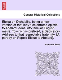 Eloisa En Dishabille: Being a New Version of That Lady's Celebrated Epistle to Abelard (Classic Reprint)