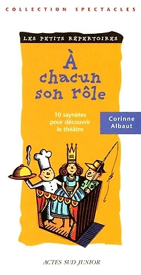 A chacun son rôle : 10 saynètes pour découvrir le théâtre: 10 saynètes pour découvrir le théâtre