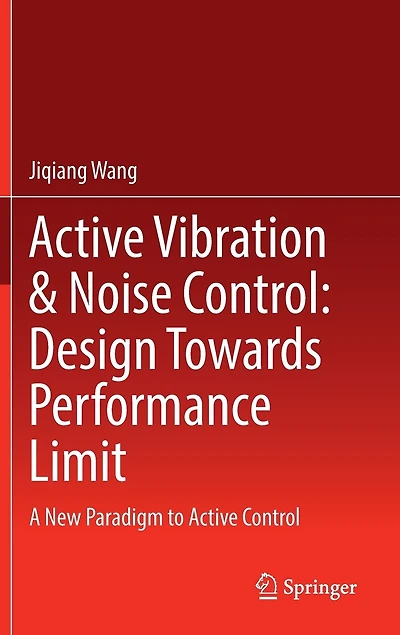Active Vibration and Noise Control: Design Towards Performance Limit: A New Paradigm to Control