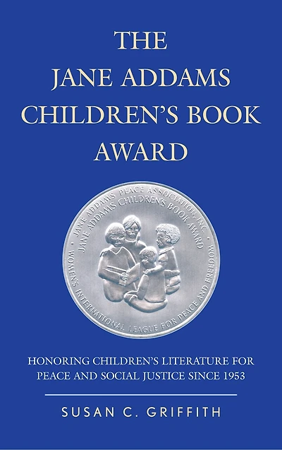 The Jane Addams Children's Book Award: Honoring Literature for Peace and Social Justice since 1953