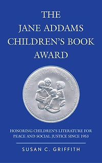 The Jane Addams Children's Book Award: Honoring Literature for Peace and Social Justice since 1953