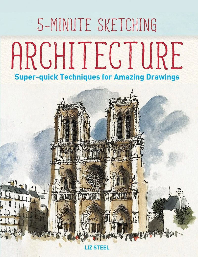5-minute Sketching -- Architecture: Super-quick Techniques For Amazing Drawings